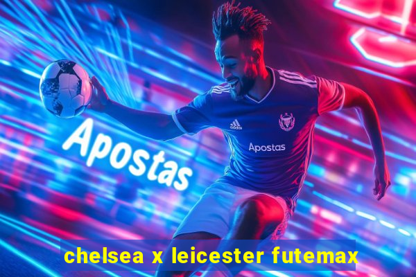 chelsea x leicester futemax